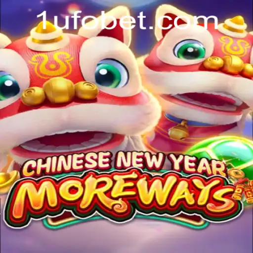 Dive Into the World of CHINESENEWYEARMOREWAYS - A UFObet Adventure