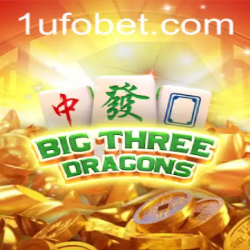 Discover the Thrilling World of BigThreeDragons on UFObet