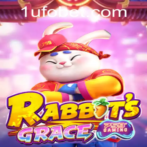 Explore the Thrilling World of RabbitsGrace with UFObet