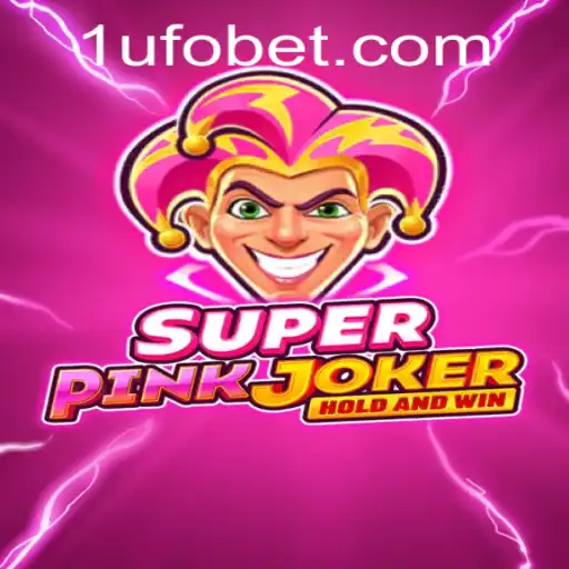 Exploring the Thrills of SuperPinkJoker with UFObet