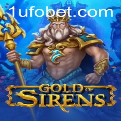 Exploring GoldofSirens: The Exciting Adventure of UFObet