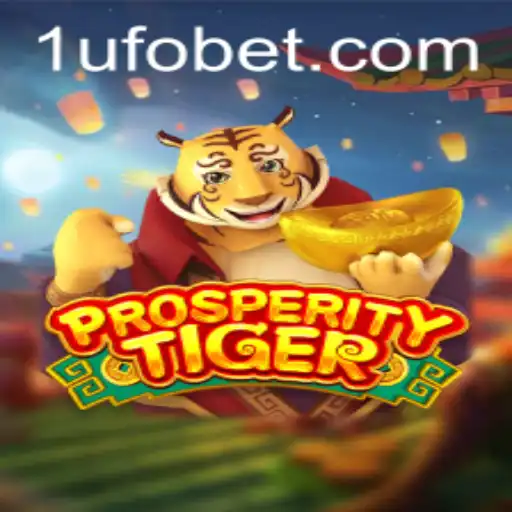 Exploring ProsperityTiger: A New Dimension in UFObet Gaming