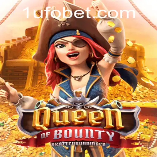 Discover the Exciting World of QueenofBounty and UFObet